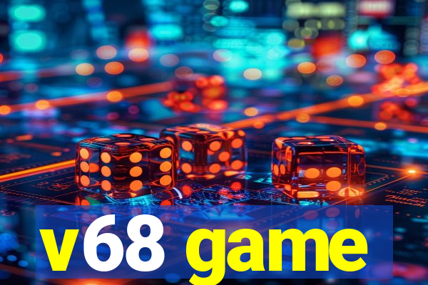 v68 game